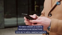 Te van a vaciar la cuenta bancaria si no desactivas esto de tu móvil inmediatamente