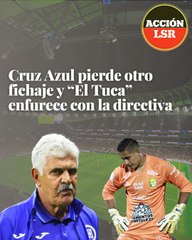 Cruz Azul pierde otro fichaje y “El Tuca” enfurece con la directiva