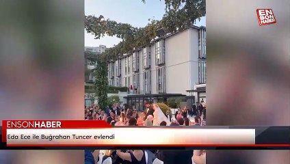 Eda Ece ile Buğrahan Tuncer evlendi