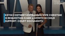 Kevin Costner's Estranged Wife Christine Is Requesting $248K a Month in Child Support: Court Documents