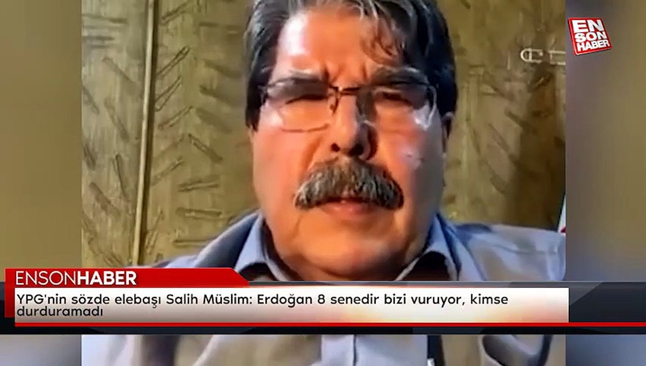 YPG'nin sözde elebaşı Salih Müslim: Erdoğan 8 senedir bizi vuruyor, kimse durduramadı