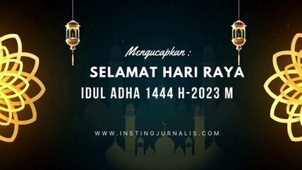 UCAPAN IDUL ADHA  1444 H -2023 M   |   INSTING JURNALIS