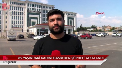 85 yaşındaki kadını darbedip 70 lirasını gasbeden şüpheli yakalandı