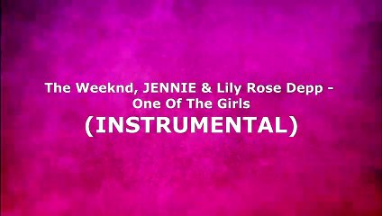 The Weeknd, JENNIE & Lily Rose Depp - One Of The Girls (INSTRUMENTAL)