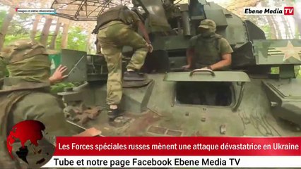 Les Forces spéciales russes mènent une attaque dévastatrice en Ukraine