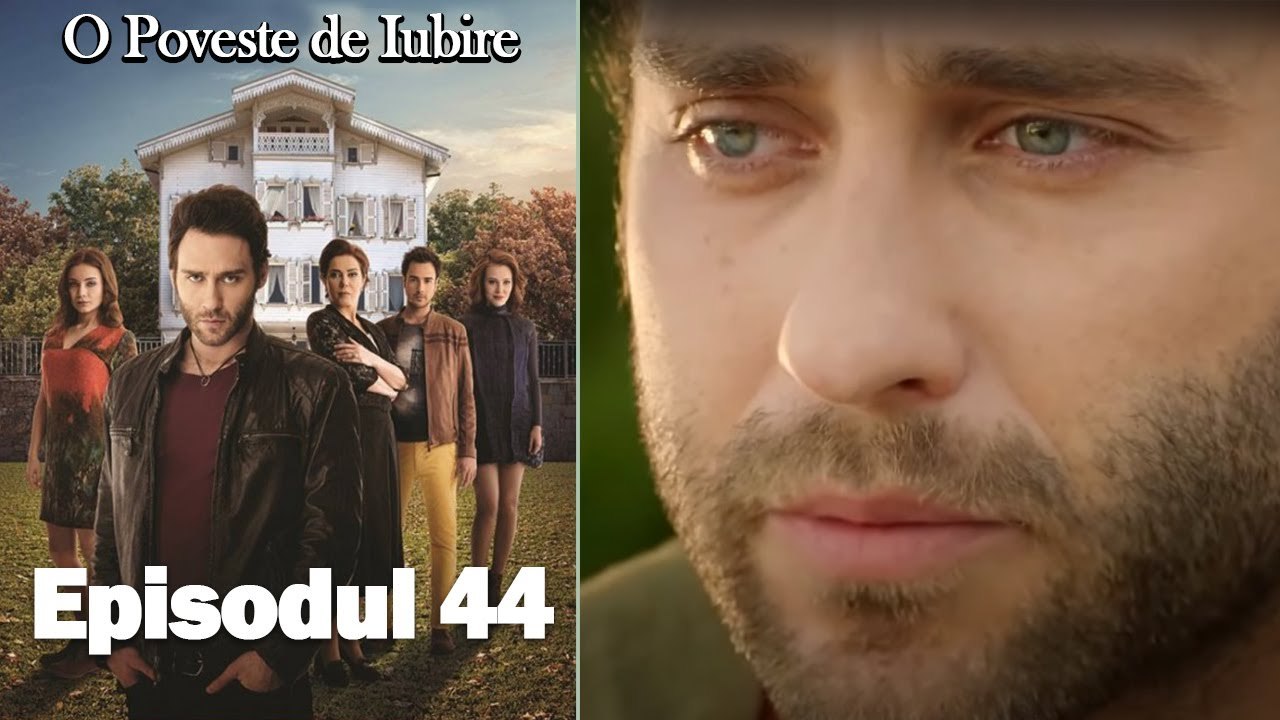 O Poveste de Iubire - Episodul 44