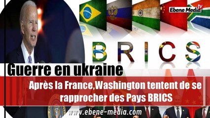 Après la France,washington tentent de se rapprocher des Pays BRICS