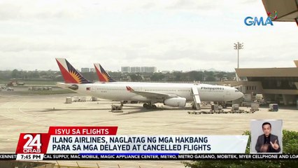 Ilang airlines, naglatag ng mga hakbang para sa mga delayed at cancelled flights | 24 Oras