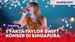 Dikritik Fans Asia, 5 Fakta Taylor Swift Konser The Eras Tour 3 Hari di Singapura