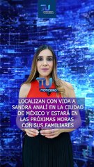 Sandra Analí fue localizada con vida en la ciudad de México, en las próximas horas se reunirá con sus familiares  #TuNotiReel