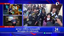 Betssy Chávez pasará la noche en carceleta del Poder Judicial de Tacna