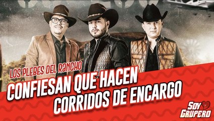 Los Plebes del Rancho confiesan que hacen corridos de encargo