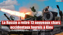 La Russie a retiré 13 nouveaux chars occidentaux fournis à Kiev