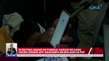 50 biktima umano ng pangha-harass ng ilang online lending app, nagsampa ng reklamo sa PNP | UB