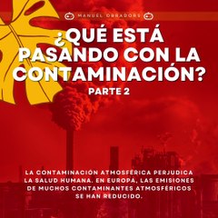 |MANUEL OBRADORS| ¿CÓMO AFECTA LA CONTAMINACIÓN A EUROPA? (PARTE 2) (@MANUELOBRADORS)