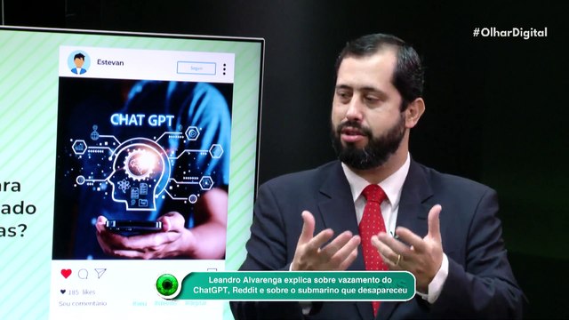 Leandro Alvarenga explica sobre vazamento do ChatGPT, Reddit e sobre o submarino que desapareceu