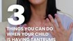 Parenthings: 3 Things You Can Do When Your Child Is Having Tantrums