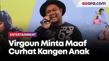 Manggung di PRJ, Virgoun Minta Maaf sambil Curhat Kangen Anak