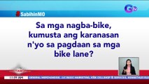 #SabihinMo: Sa mga nagba-bike, kumusta ang karanasan nyo sa pagdaan sa mga bike lane? | BT