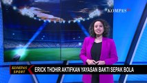 Erick Thohir Hidupkan Kembali Yayasan Bakti Sepak Bola Indonesia, Apa Saja Programnya?