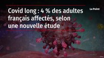 Covid long: 4% des adultes français affectés, selon une nouvelle étude