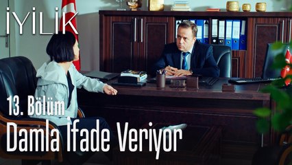 Damla ifade veriyor - İyilik 13. Bölüm