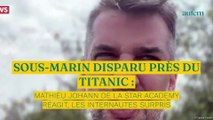 Sous-marin disparu près du Titanic : Mathieu Johann de la Star Academy à la télé, les internautes surpris