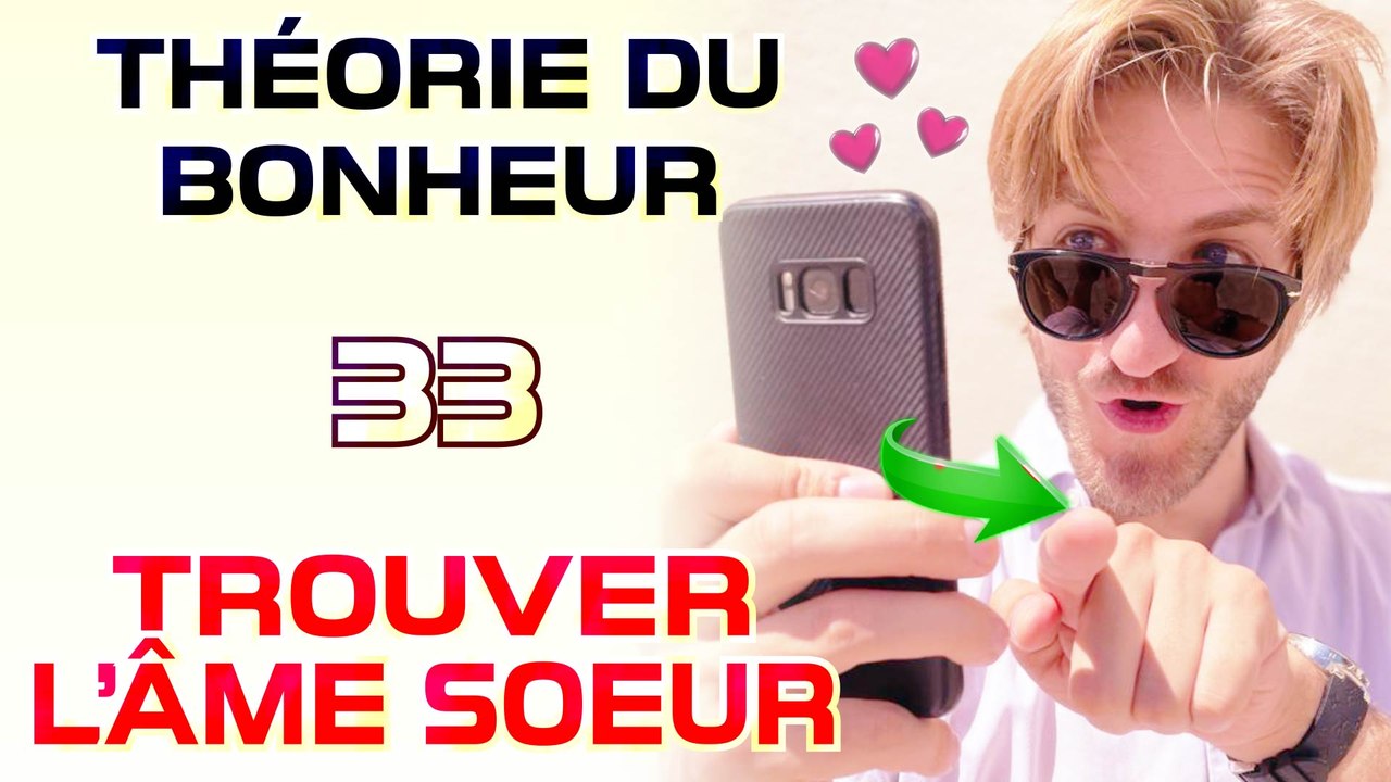 Trouver l'âme soeur - Théorie du Bonheur - 33