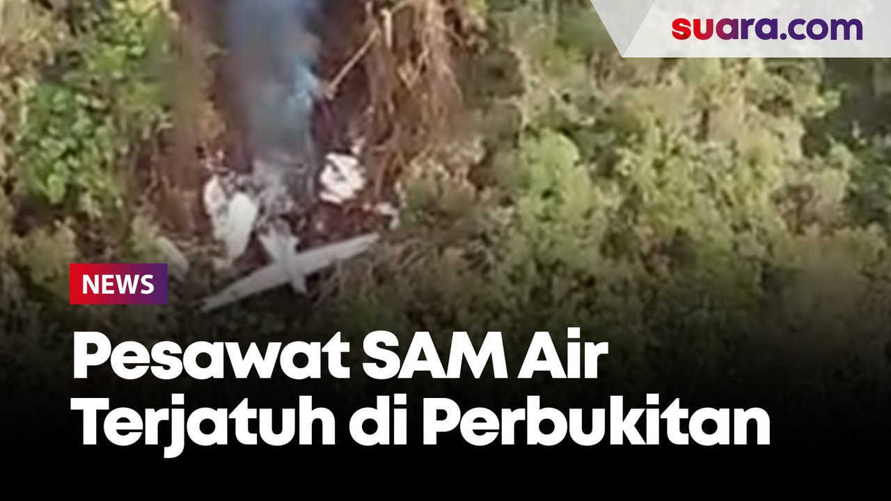 Pesawat SAM Air Ditemukan Terjatuh di Perbukitan, Kabasarnas: Evakuasi On Proses