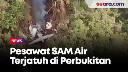 Pesawat SAM Air Ditemukan Terjatuh di Perbukitan, Kabasarnas: Evakuasi On Proses