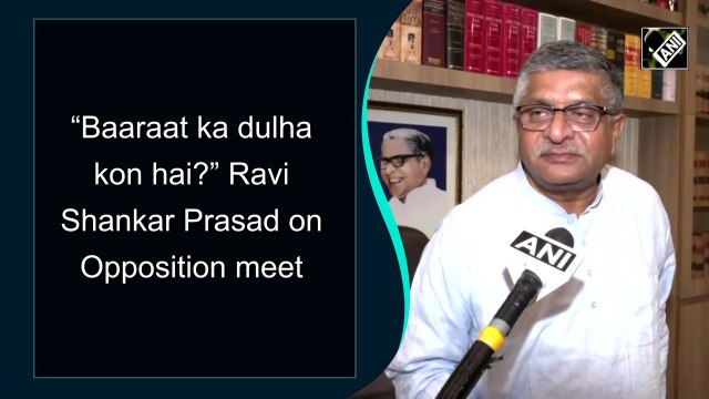 'Baaraat ka dulha kon hai?' Ravi Shankar Prasad on Opposition meet