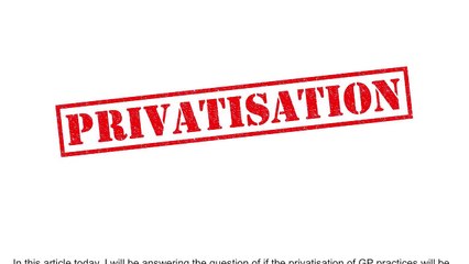 Is Privatisation Of GP Practices Inevitable