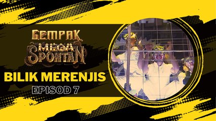 Bilik Merenjis bukan sebarang Bilik - GEMPAK MEGA SPONTAN EP 7