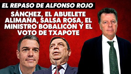 Alfonso Rojo: “Sánchez, el abuelete alimaña, Salsa Rosa, el ministro bobalicón y el voto de Txapote”