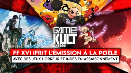[Emission] Gamekult l'Hebdo #12 : Final Fantasy XVI et le Nintendo Direct