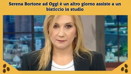 Serena Bortone ad Oggi è un altro giorno assiste a un bisticcio in studio
