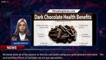 Is dark chocolate good for you? Benefits for your health, body - 1breakingnews.com
