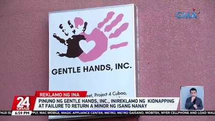 Pinuno ng Gentle Hands, Inc., inireklamo ng kidnapping at failure to return a minor ng isang nanay | 24 Oras