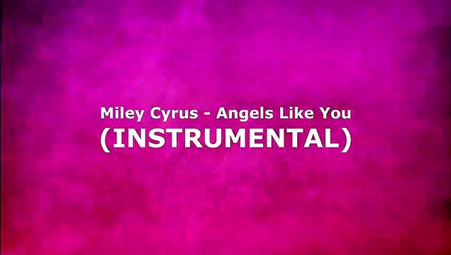 Miley Cyrus - Angels Like You (INSTRUMENTAL)