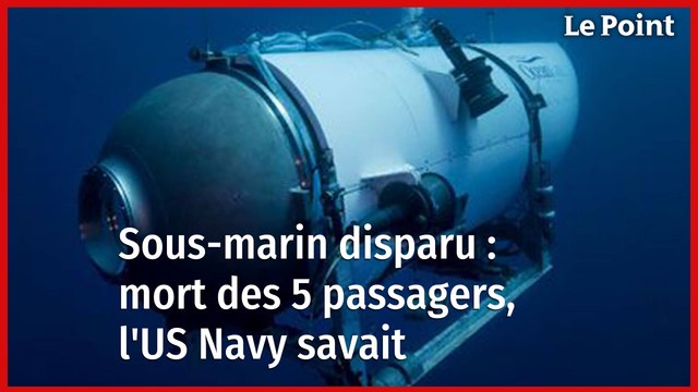 Sous-marin disparu : les 5 passagers sont morts, l'US Navy savait