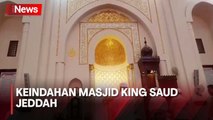 Intip Keindahan Masjid King Saud Jeddah Arab Saudi