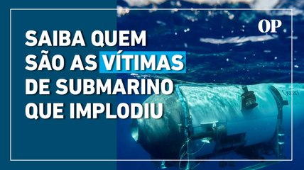 Submarino que implodiu: saiba quem são as vítimas do acidente