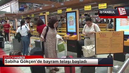 Sabiha Gökçen’de bayram telaşı başladı
