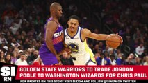 Warriors To Trade Jordan Poole to Wizards for Chris Paul