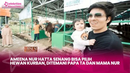 Ameena Nur Hatta Senang Bisa Pilih Hewan Kurban, Ditemani Papa Ta dan Mama Nur