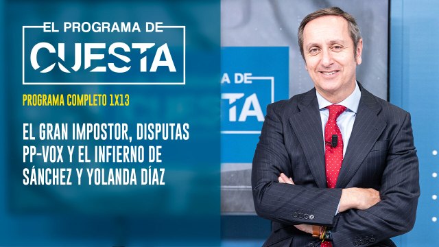 El Programa de Cuesta: El Gran Impostor, disputas PP-Vox y el infierno de Sánchez y Yolanda Díaz