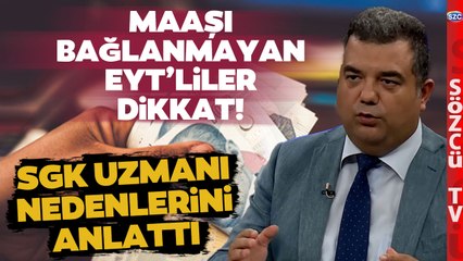 EYT'de Maaşı Bağlanmayanlar Dikkat! SGK Uzmanı Bilinmeyen O Detayı Anlattı