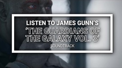 Listen To James Gunn's 'The Guardians Of The Galaxy 3' Soundtrack