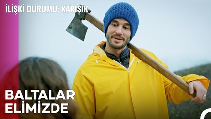 Odun Toplamaya Hazır Mısın - İlişki Durumu Karışık