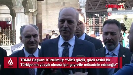 TBMM Başkanı Kurtulmuş: Türkiye'nin yüzyılı için gayretle mücadele edeceğiz
